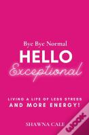 Bye Bye Normal Hello Exceptional