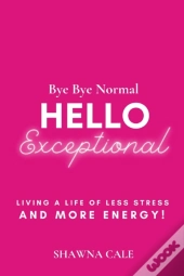 Bye Bye Normal Hello Exceptional