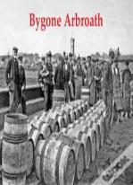 Bygone Arbroath