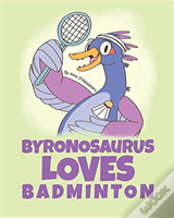 Byronosaurus Loves Badminton