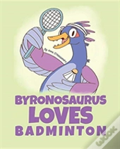 Byronosaurus Loves Badminton