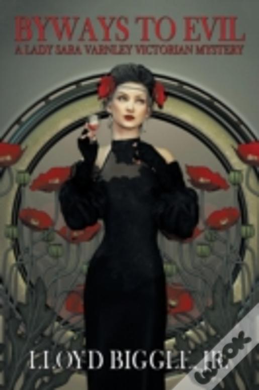 Byways To Evil: A Lady Sara Varnley Victorian Mystery