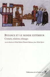 Capa do artigo Byzance Et Le Monde Extérieur : Contacts, Relations, Échanges (Édition 2005)
