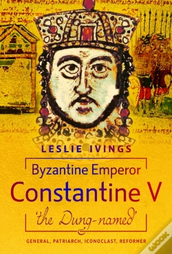 Capa do artigo Byzantine Emperor Constantine V, 'The Dung-Named'