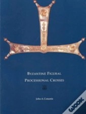 Byzantine Figural Processional Crosses