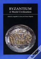 Byzantium, A World Civilization