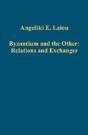 Byzantium And The Other: Relations And Exchanges - Preview