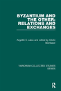 Byzantium And The Other: Relations And Exchanges - Preview