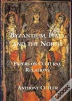 Byzantium, Italy And The North