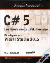 C# 5 - Les Fondamentaux Du Langage - Developper Avec Visual Studio 2012