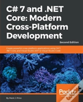 C# 7 And .Net Core: Modern Cross-Platform Development