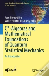 C*-Algebras And Mathematical Foundations Of Quantum Statistical Mechanics