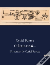 C Etait Ainsi - Un Roman De Cyriel Buysse