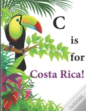 C Is For Costa Rica!
