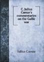 C. Julius Caesar'S Commentaries On The Gallic War - Preview