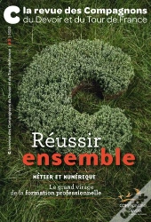 C La Revue Des Compagnons Du Devoir Et Du Tour De France #3 - Reussir Ensemble