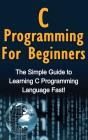 C Programming For Beginners: The Simple - Preview
