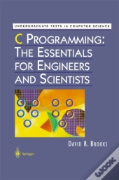 C Programming: The Essentials For Engineers And Scientists