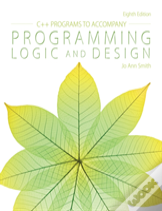 C++ Programs To Accompany Programming Logic And Design
