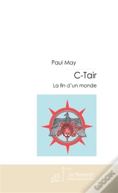 C-Tair Tome 3 ; La Fin D'Un Monde