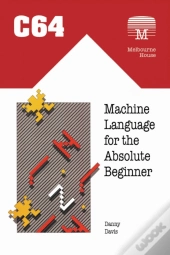 C64 Machine Language For The Absolute Beginner