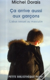 Ca Arrive Aussi Aux Garcons. L'Abus Sexuel Au Masculin
