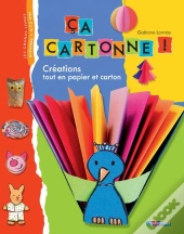 Ça Cartonne ! ; Créations Tout En Papier Et Carton