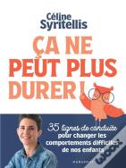Ça Ne Peut Plus Durer ! 35 Lignes De Conduite Pour Changer Les Comportements Difficiles De Nos Enfants