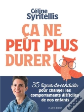 Ça Ne Peut Plus Durer ! 35 Lignes De Conduite Pour Changer Les Comportements Difficiles De Nos Enfants