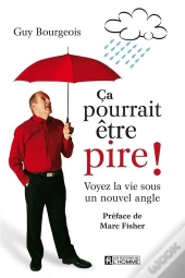 Ca Pourrait Être Pire ! Voyez La Vie Sous Un Nouvel Angle