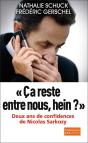Ça Reste Entre Nous, Hein ? Deux Ans De Confidences De Nicolas Sarkozy - Preview