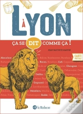 Ça Se Dit Comme Ça ! : À Lyon