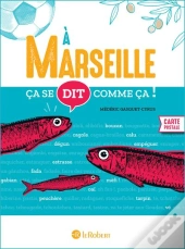 Ça Se Dit Comme Ça ! : À Marseille