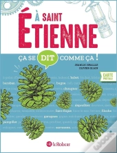 Ça Se Dit Comme Ça ! : À Saint-Étienne