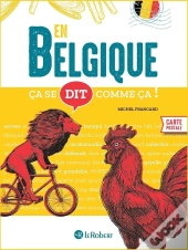 Ça Se Dit Comme Ça ! : En Belgique