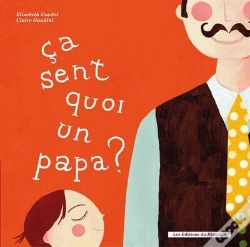Capa do artigo Ca Sent Quoi Un Papa ? Ca Sent Quoi Une Maman?
