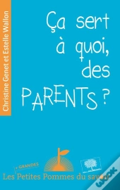 Ça Sert A Quoi, Des Parents ?