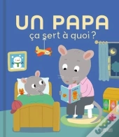Ça Sert À Quoi ? : Un Papa