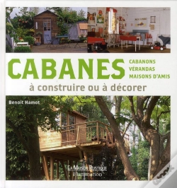 Capa do artigo Cabanes À Construire Ou À Décorer ; Cabanons, Vérandas, Maisons D'Amis À Construire Ou À Décorer