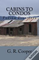 Cabins To Condos