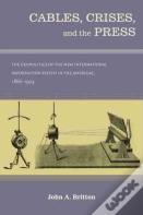 Cables, Crises, And The Press