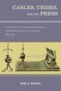 Cables, Crises, And The Press - Preview