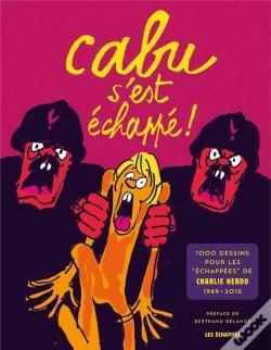 Capa do artigo Cabu S'Est Échappé ! 1000 Dessins Pour Les Echappés De Charlie Hebdo, 1969-2015