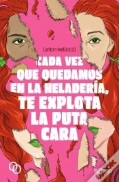 Capa do artigo Cada Vez Que Quedamos En La Heladeria, Te Explota La Puta Cara