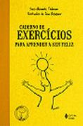 Caderno de Exercícios Para Aprender a Ser Feliz