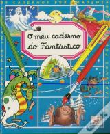 Caderno Por Imagens - O Meu Caderno do Fantástico