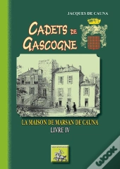 Cadets De Gascogne Tome 4 ; La Maison De Marsan De Cauna