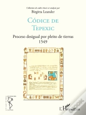 Cadice De Tepexic ; Proceso Desigual Por Pleito De Tierras, 1549