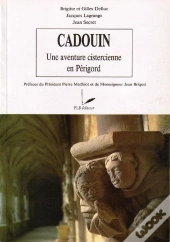 Cadouin, Une Aventure Cistercienne En Périgord