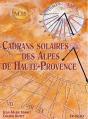 Cadrans Solaires Des Alpes-De-Haute-Provence - Preview